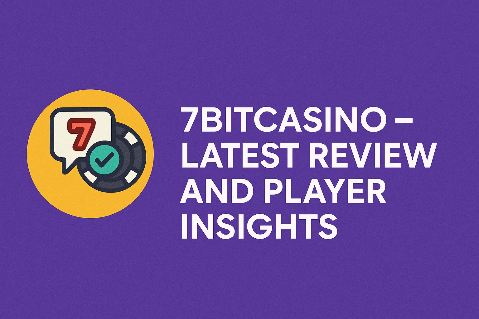 7BitCasino – Latest Review and Player Insights